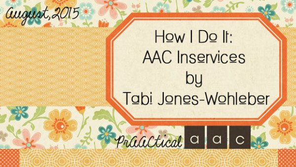 How I Do it: AAC Inservices by Tabi Jones-Wohleber