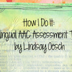 How I Do It: Bilingual AAC Assessment Tips by Lindsay Oesch