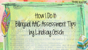 How I Do It: Bilingual AAC Assessment Tips by Lindsay Oesch