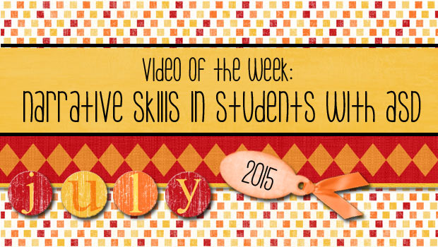 Video of the Week: Narrative Skills in Students with ASD