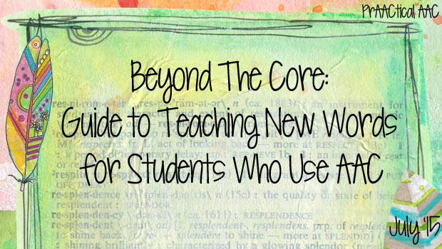 Beyond The Core: Guide to Teaching New Words for Students Who Use AAC