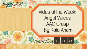 Video of the Week: Angel Voices AAC Group by Kate Ahern