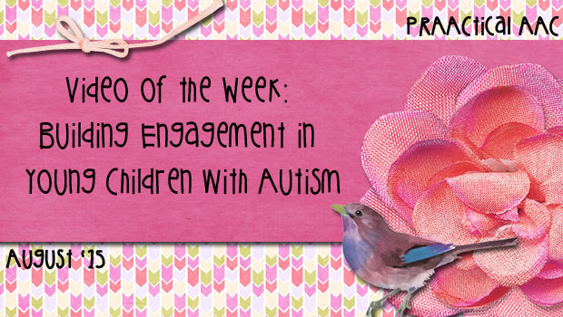 Video of the Week: Building Engagement in Young Children with Autism