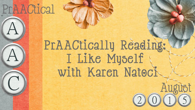 PrAACtically Reading: I Like Myself with Karen Natoci