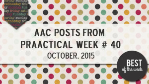 AAC Posts from PrAACtical Week # 40: October 2015