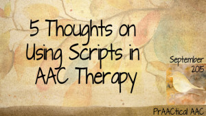 5 Thoughts on Using Scripts in AAC Therapy