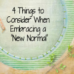 4 Things to Consider When Embracing a “New Normal”