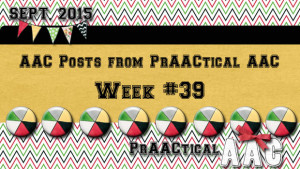 AAC Posts from PrAACtical Week 39: September 2015