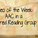 Video of the Week: AAC in a Shared Reading Group