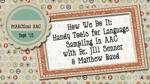 How We Do It: Handy Tools for Language Sampling in AAC with Dr. Jill Senner and Matthew Baud