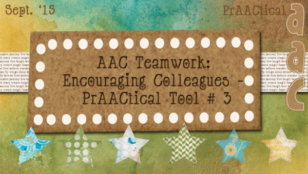 AAC Teamwork: Encouraging Colleagues - PrAACtical Tool # 3