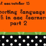 Supporting Language Growth in AAC Learners: Part 2