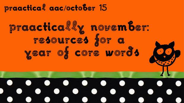 PrAACtically November: Resources for A Year of Core Words