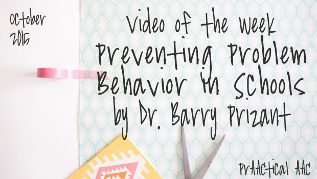 Video of the Week: Preventing Problem Behavior in Schools by Dr. Barry Prizant