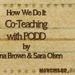 How We Do It: Co-Teaching with PODD by Dana Brown and Sara Olsen