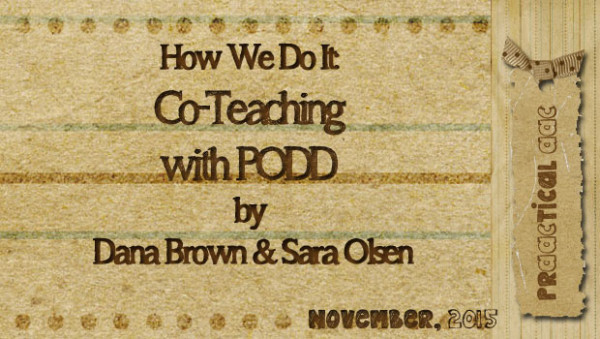 How We Do It: Co-Teaching with PODD by Dana Brown and Sara Olsen