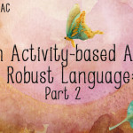 From Activity-based AAC to Robust Language: Part 2