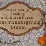 PrAACtically Reading with Karen Natoci: I Eat Thanksgiving Dinner