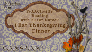PrAACtically Reading with Karen Natoci: I Eat Thanksgiving Dinner