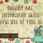 Building AAC Intervention Skills: Skillful Use of Time Delay