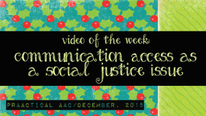Video of the Week: Communication Access as a Social Justice Issue