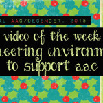 Video of the Week: Engineering Environments to Support AAC