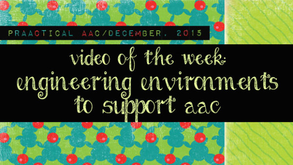 Video of the Week: Engineering Environments to Support AAC