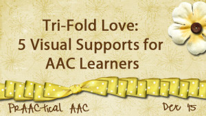 Tri-Fold Love: 5 Visual Supports for AAC Learners