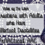 Video of the Week: Conversations with Adults who Have Intellectual Disabilities