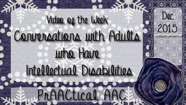 Video of the Week: Conversations with Adults who Have Intellectual Disabilities