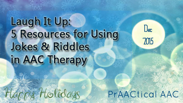 Laugh It Up: 5 Resources for Using Jokes and Riddles in AAC Therapy