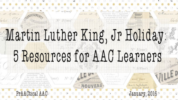 Martin Luther King, Jr Holiday: 5 Resources for AAC Learners