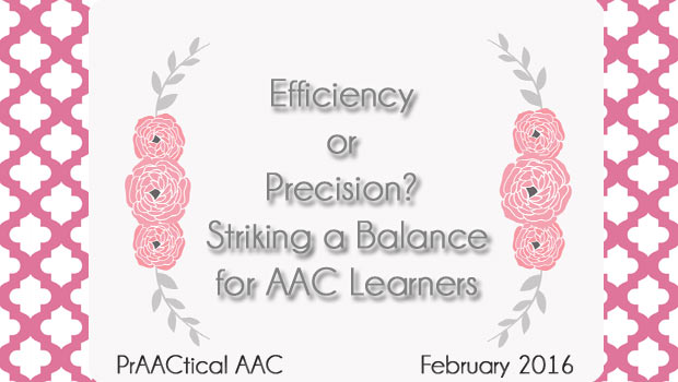 Efficiency or Precision? Striking a Balance for AAC Learners