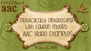 PrAACtically Pinteresting with Lauren Enders: AAC Video Examples