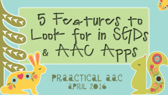 5 Features to Look for in SGDs and AAC Apps