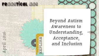 Throwback Thursday: Beyond Autism Awareness to Understanding, Acceptance, and Inclusion