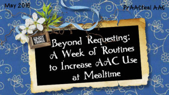 Beyond Requesting: A Week of Routines to Increase AAC Use at Mealtime