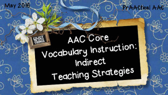 AAC Core Vocabulary Instruction: Indirect Teaching Strategies