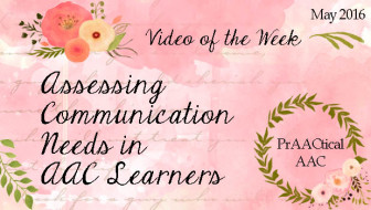 Video of the Week: Assessing Communication Needs in AAC Learners