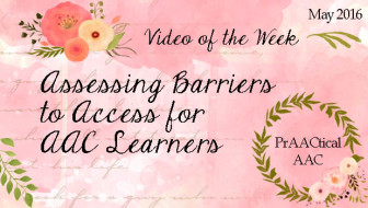 Video of the Week: Assessing Barriers to Access for AAC Learners