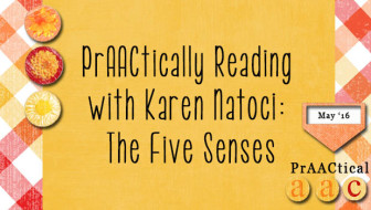 PrAACtically Reading with Karen Natoci: The Five Senses