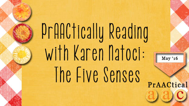 PrAACtically Reading with Karen Natoci: The Five Senses