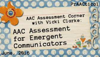 AAC Assessment Corner with Vicki Clarke: AAC Assessment for Emergent Communicators
