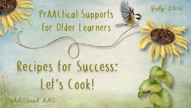 PrAACtical Supports for Older Learners: AT Recipes for Success - Let's Cook