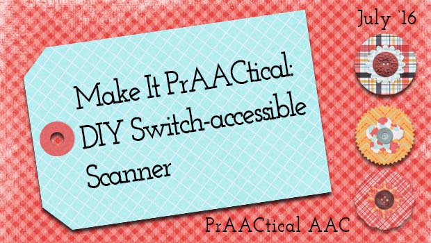 Make it PrAACtical: DIY Switch-accessible Scanner