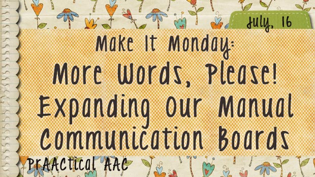 Make It Monday: More Words, Please! Expanding Our Manual Communication Boards