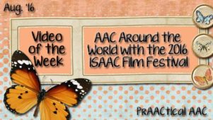 Video of the Week: AAC Around the World with the 2016 ISAAC Film Festival