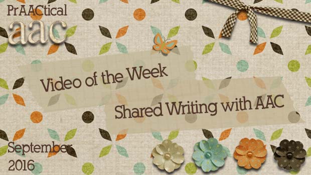 Video of the Week: Shared Writing and AAC