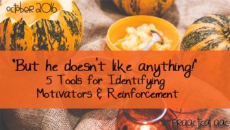“But he doesn’t like anything!” 5 Tools for Identifying Motivators and Reinforcement