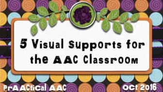 5 Visual Supports for the AAC Classroom